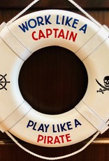 Jim Buoy CUSTOMIZED LIFE RING "WORK LIKE A CAPTAIN, PLAY LIKE A PIRATE"