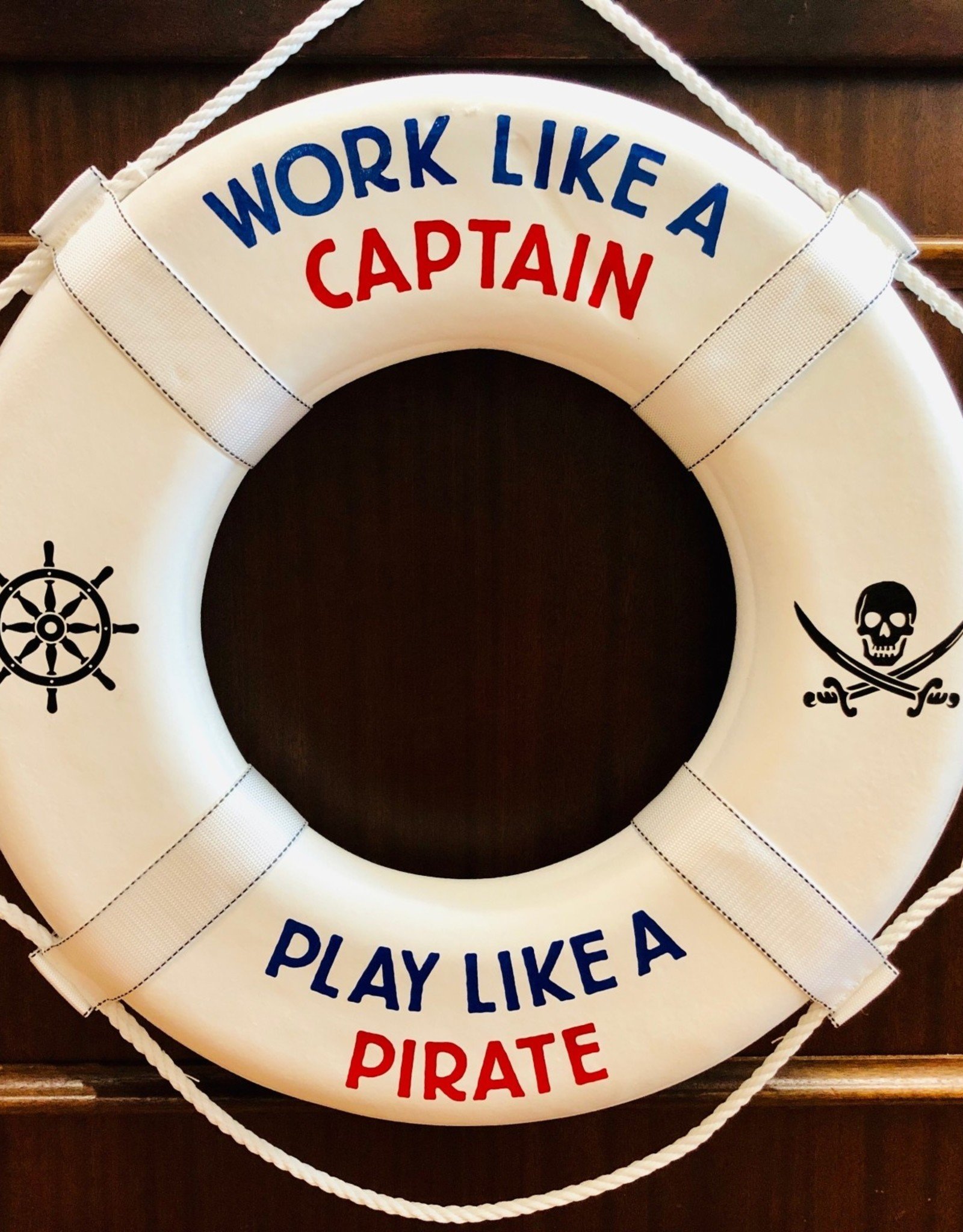 Jim Buoy CUSTOMIZED LIFE RING "WORK LIKE A CAPTAIN, PLAY LIKE A PIRATE"