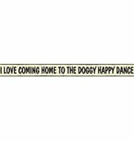 MY WORD I LOVE COMING HOME TO THE DOGGY HAPPY DANCE WOODEN SIGN