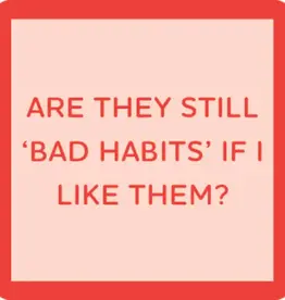 IAMTRA/DRINKS ON ME ID BAD HABITS COASTER