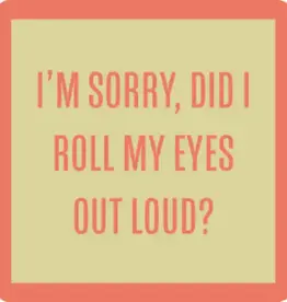 IAMTRA/DRINKS ON ME ID DID I ROLL MY EYES COASTER