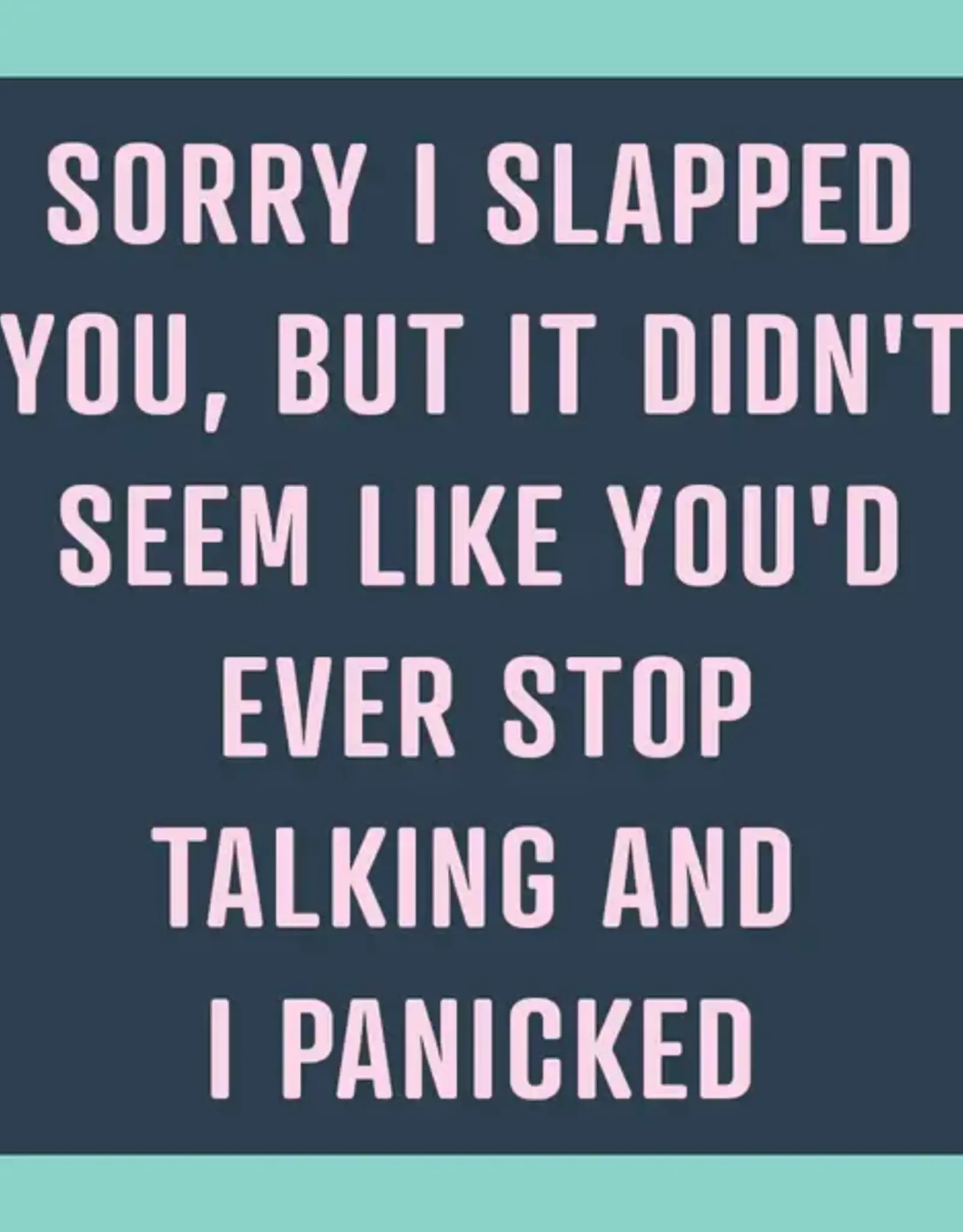 IAMTRA/DRINKS ON ME ID SORRY I SLAPPED YOU COASTER