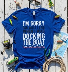 The Idea Girl I'M SORRY FOR WHAT I SAID WHEN I WAS DOCKING  V2 SHORT SLEEVE TEE