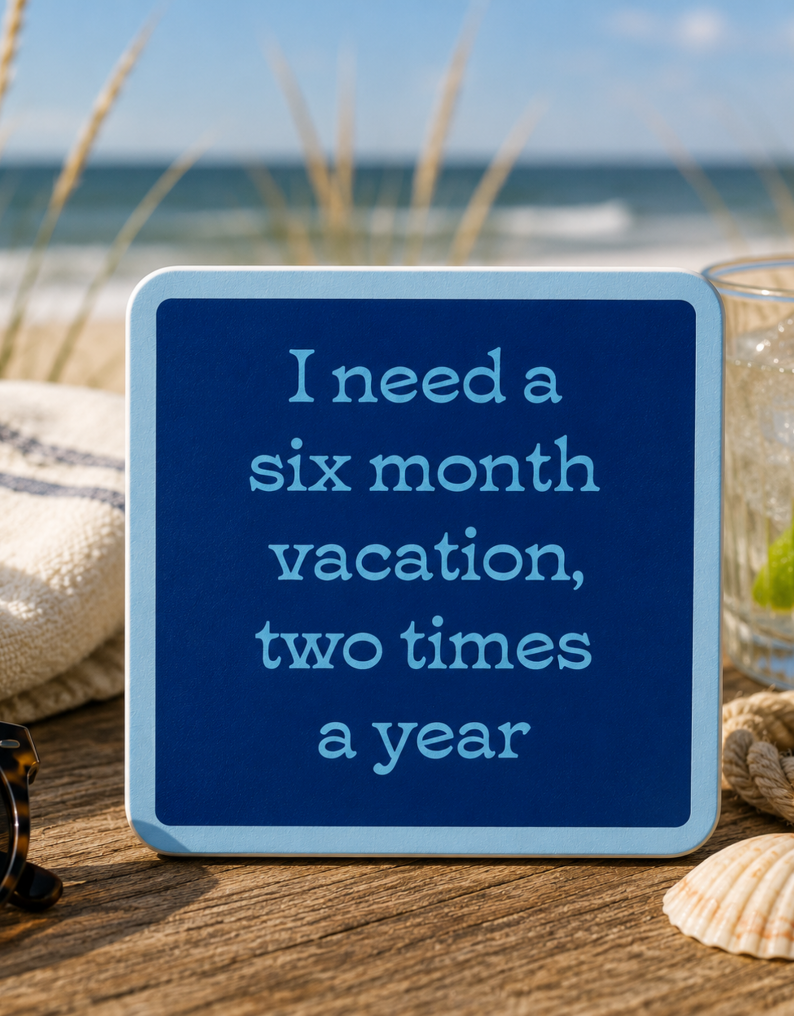 IAMTRA/DRINKS ON ME ID COASTER BEACH SIX MONTH VACATION