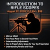 Introduction to rifle scopes (Class)