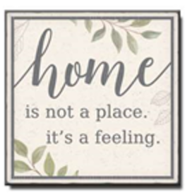 Home is Not a Place It's a Feeling 6x6