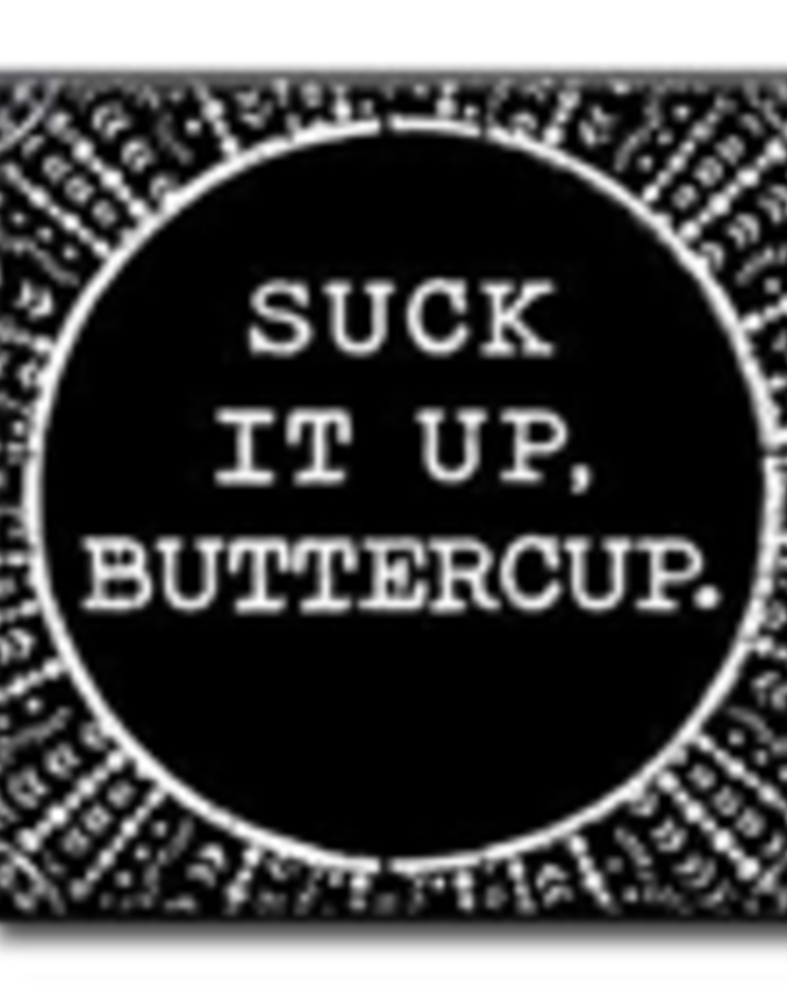 Suck It Up Buttercup! 4x4