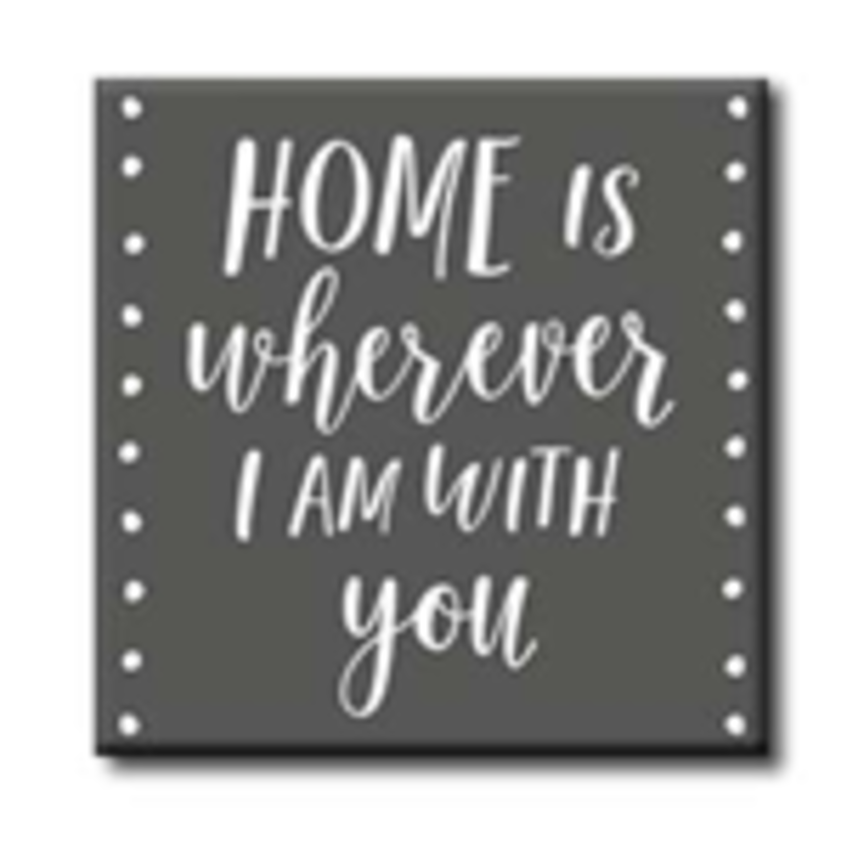 Home Is Whereever I Am With You 4x4