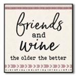 Friends and Wine the Older the Better 6x6