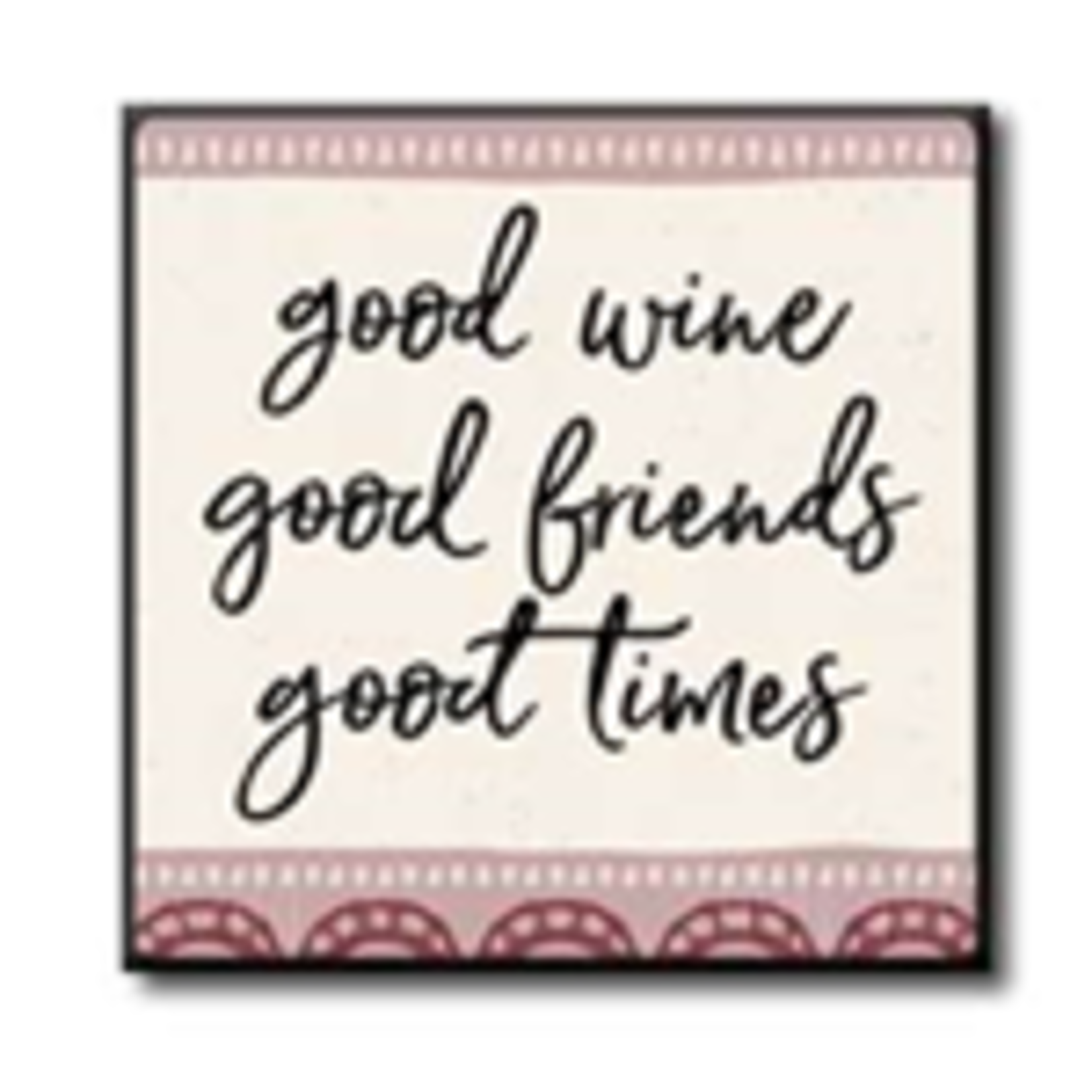 Good Wine Good Friends Good Times 4x4