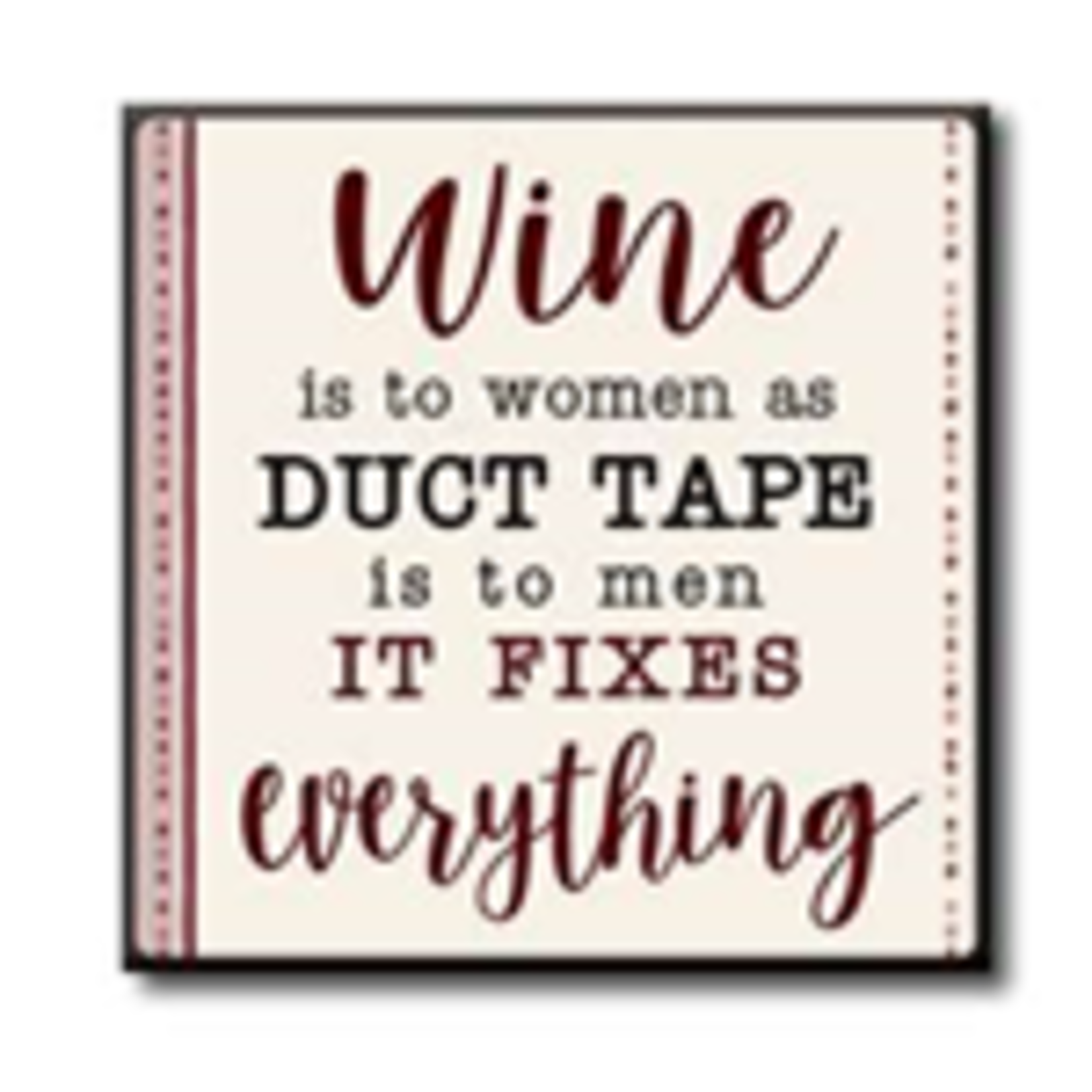 Wine is to Women as Duct Tape is to Men 4x4
