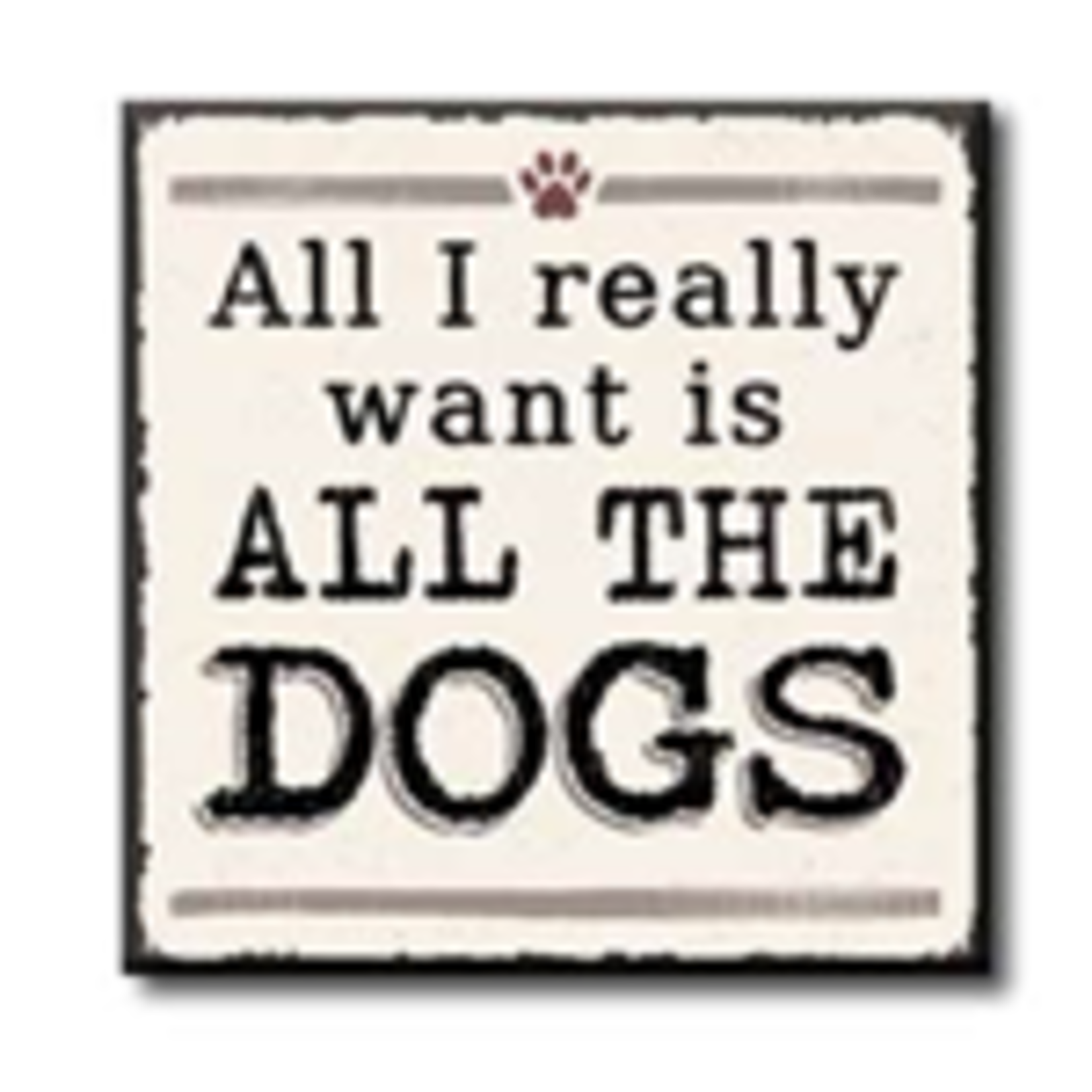 All I Really Want Is All The Dogs 4x4