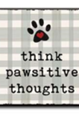 Think Pawsitive Thoughts 4x4