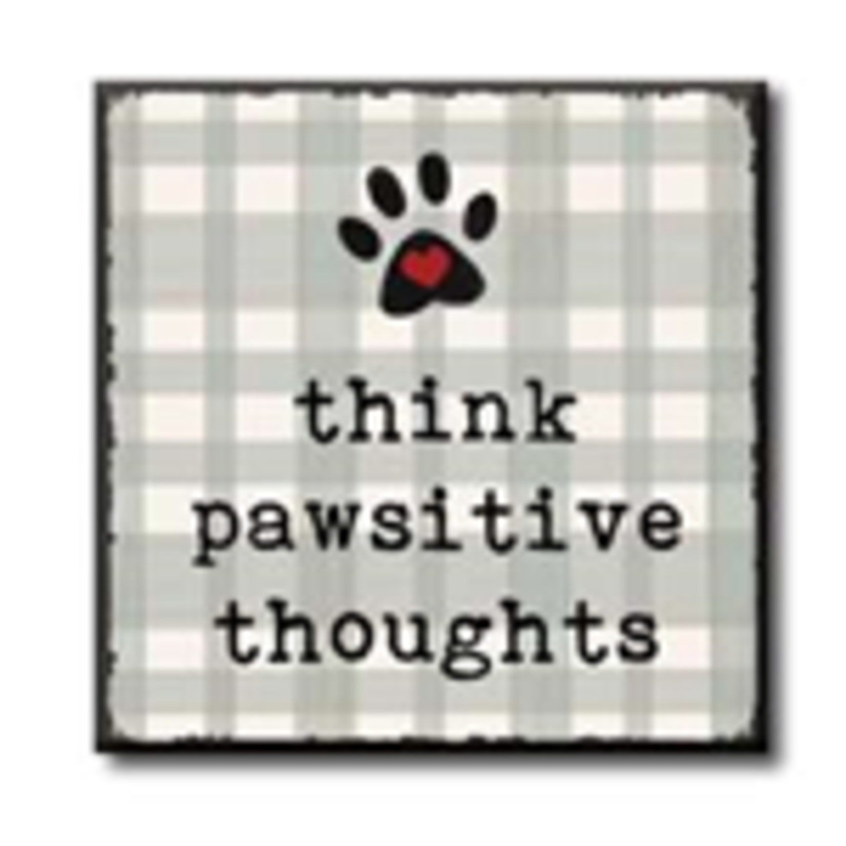 Think Pawsitive Thoughts 4x4