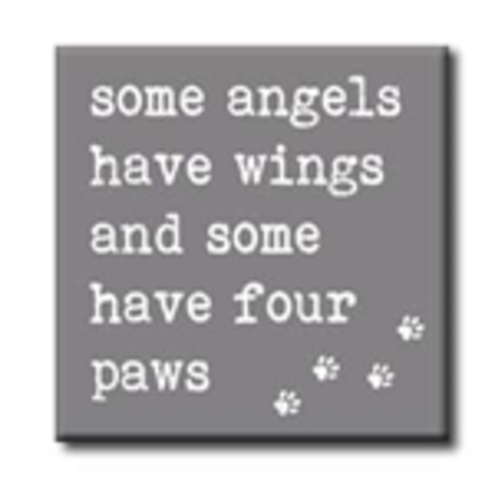 Some Angels Have Wings and Some Have Four Paws 4x4