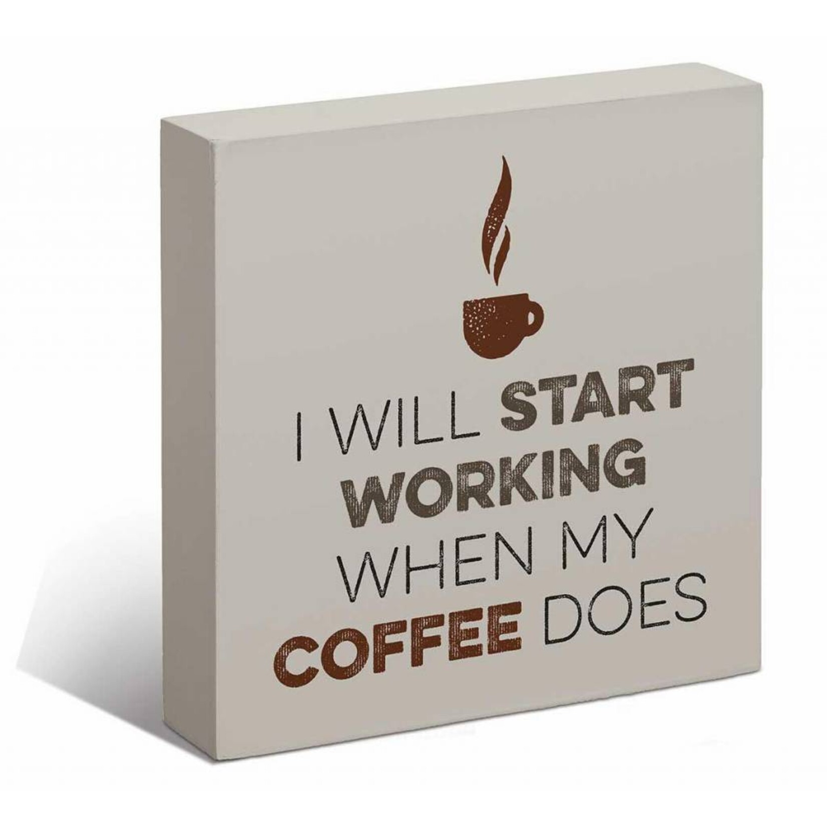 Start Working When Coffee Does 6" x 6" Box Art Sign