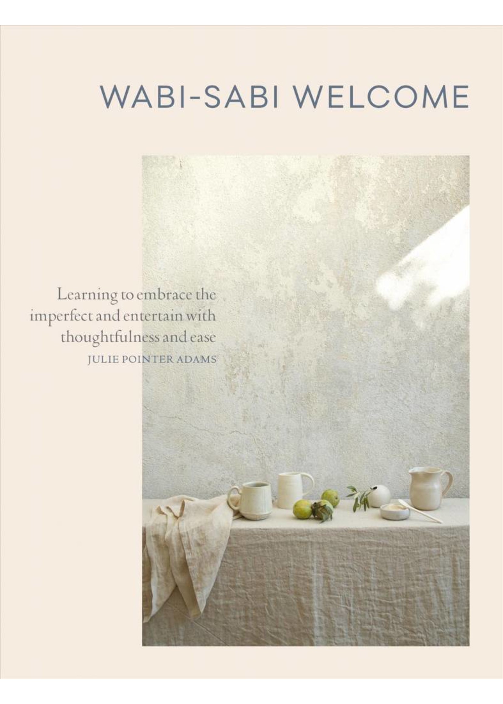 Wabi-Sabi Welcome | Learning to Embrace the Imperfect and Entertain with Thoughtfulness and Ease