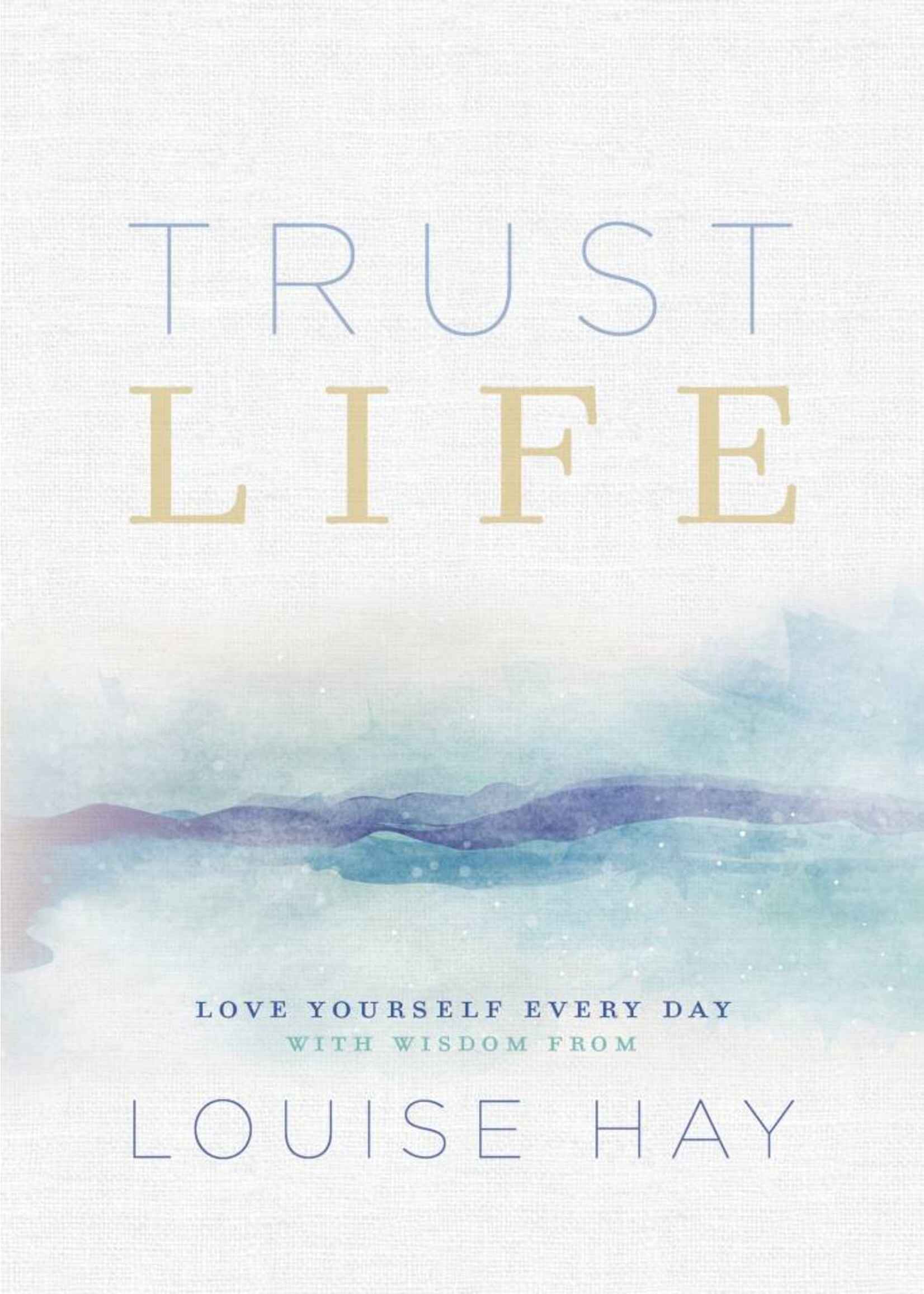 Trust Life | Love Yourself Every Day with Wisdom