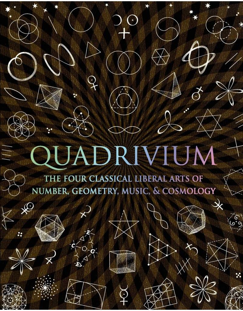 Quadrivium The Four Classical Liberal Arts Of Number Geometry Music Cosmolology - 