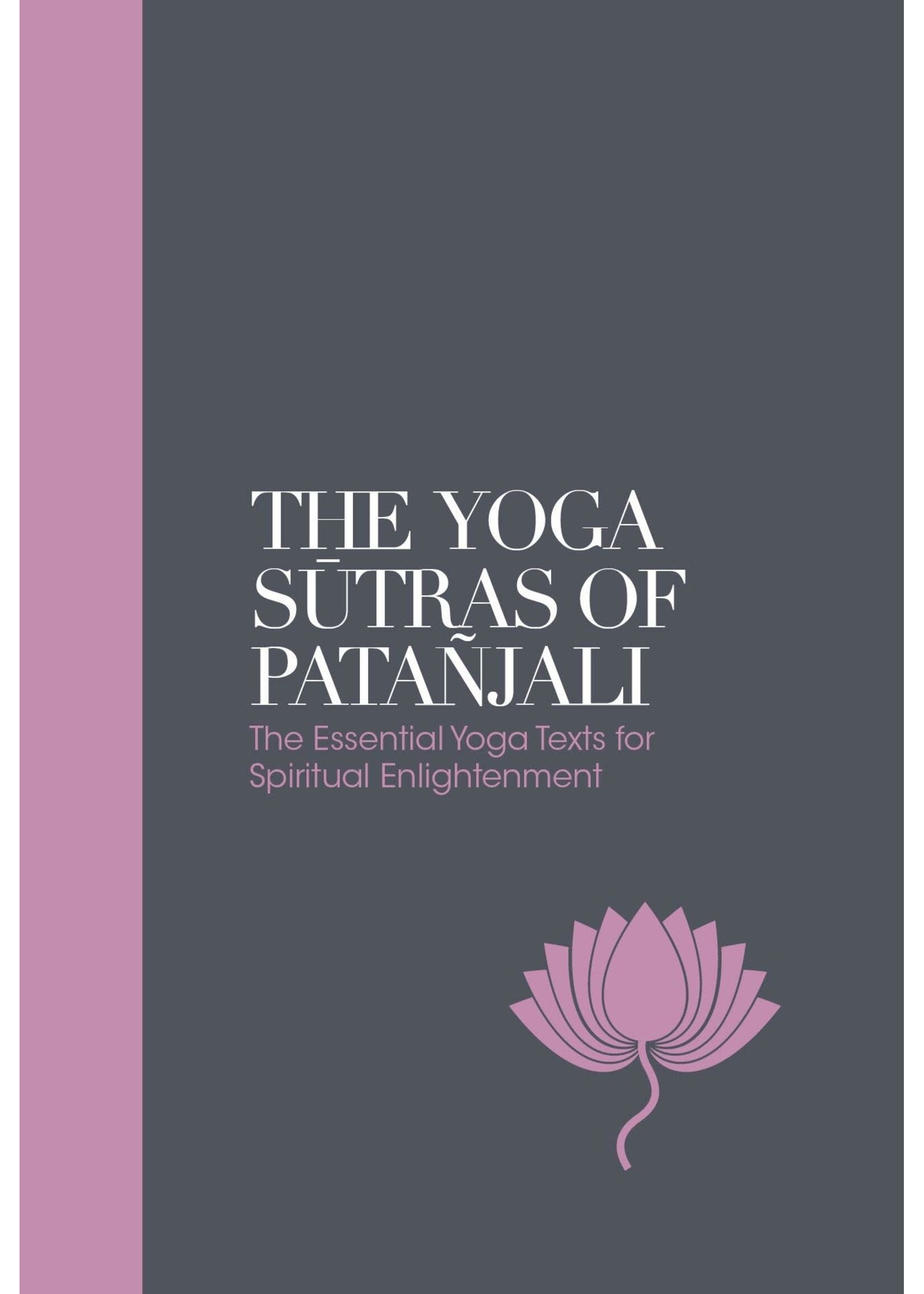 Yoga Sutras of Patanjali: The Essential Yoga Texts for Spiritual Enlightenment