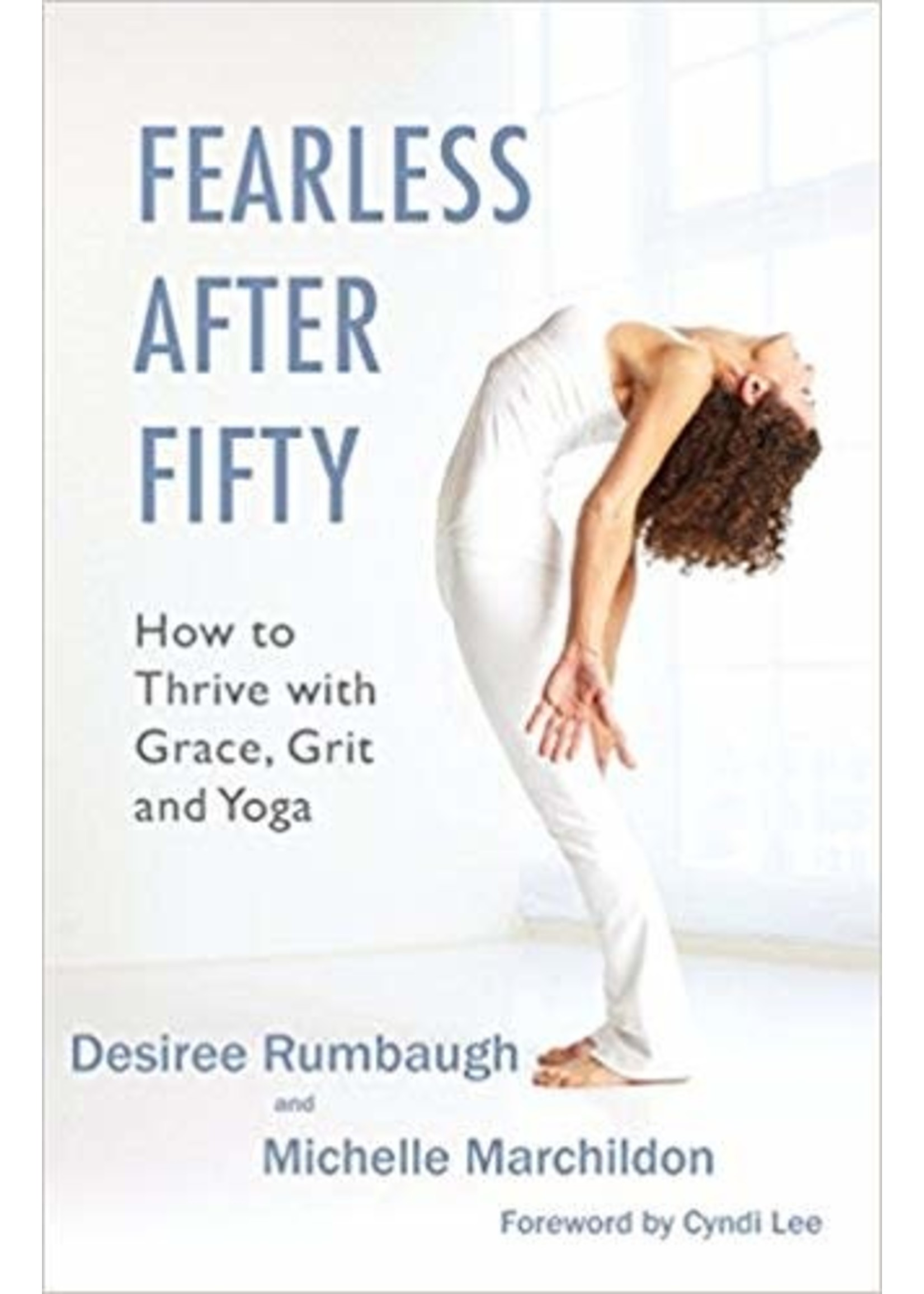 Fearless After Fifty: How to Thrive with Grace, Grit and Yoga