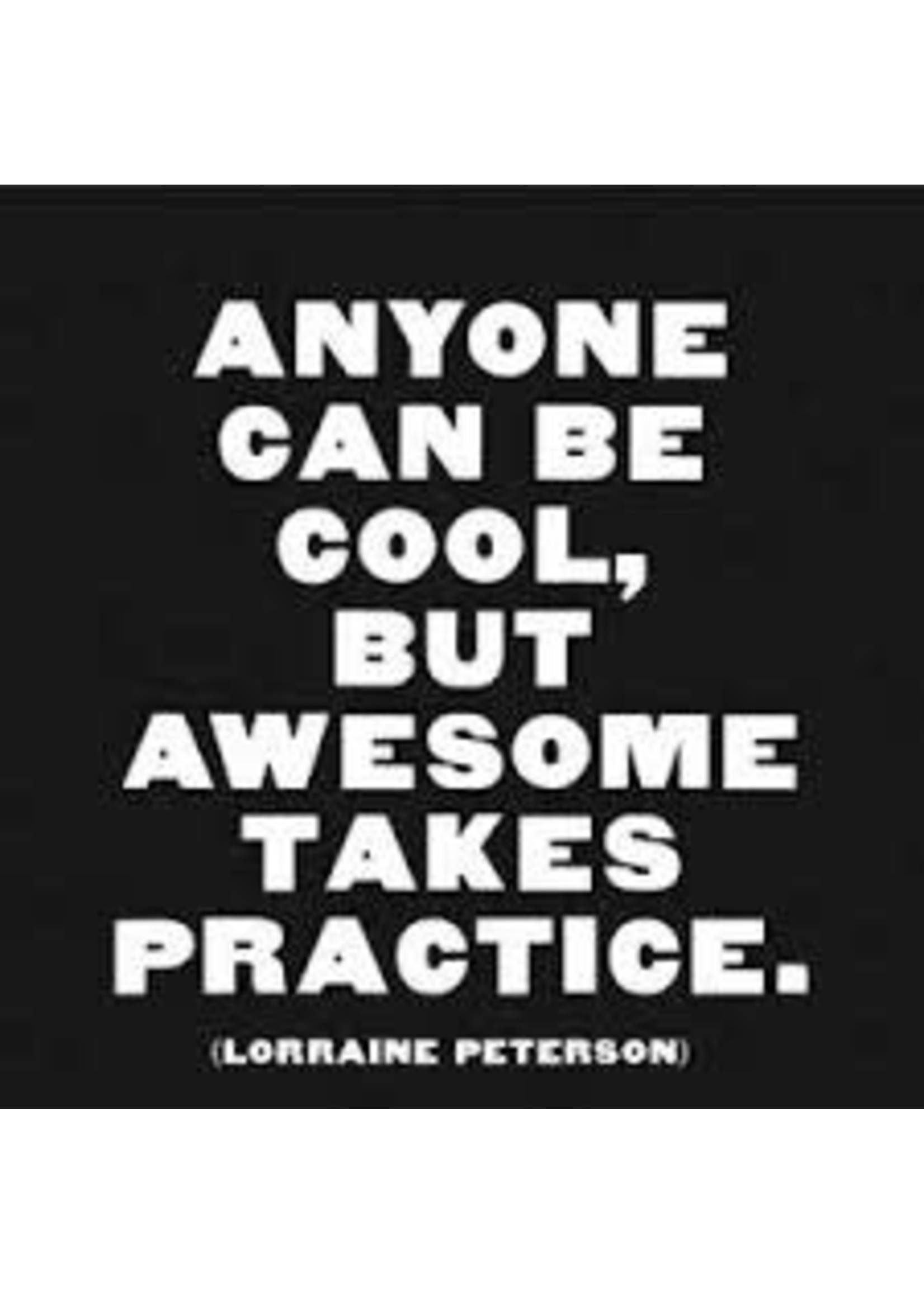 Quotable Magnet Anyone Can Be Cool, But Awesome Takes Practice