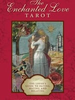 Deck Enchanted Love Tarot: The Lover's Guide to Dating, Mating, and Relating (1ST ed.)