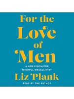 For the Love of Men: A New Vision for Mindful Masculinity