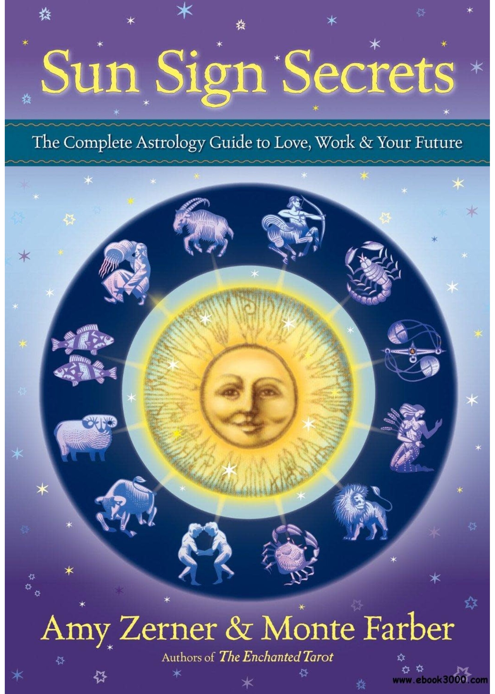 Sun Sign Secrets: The Complete Astrology Guide to Love, Work, and Your Future