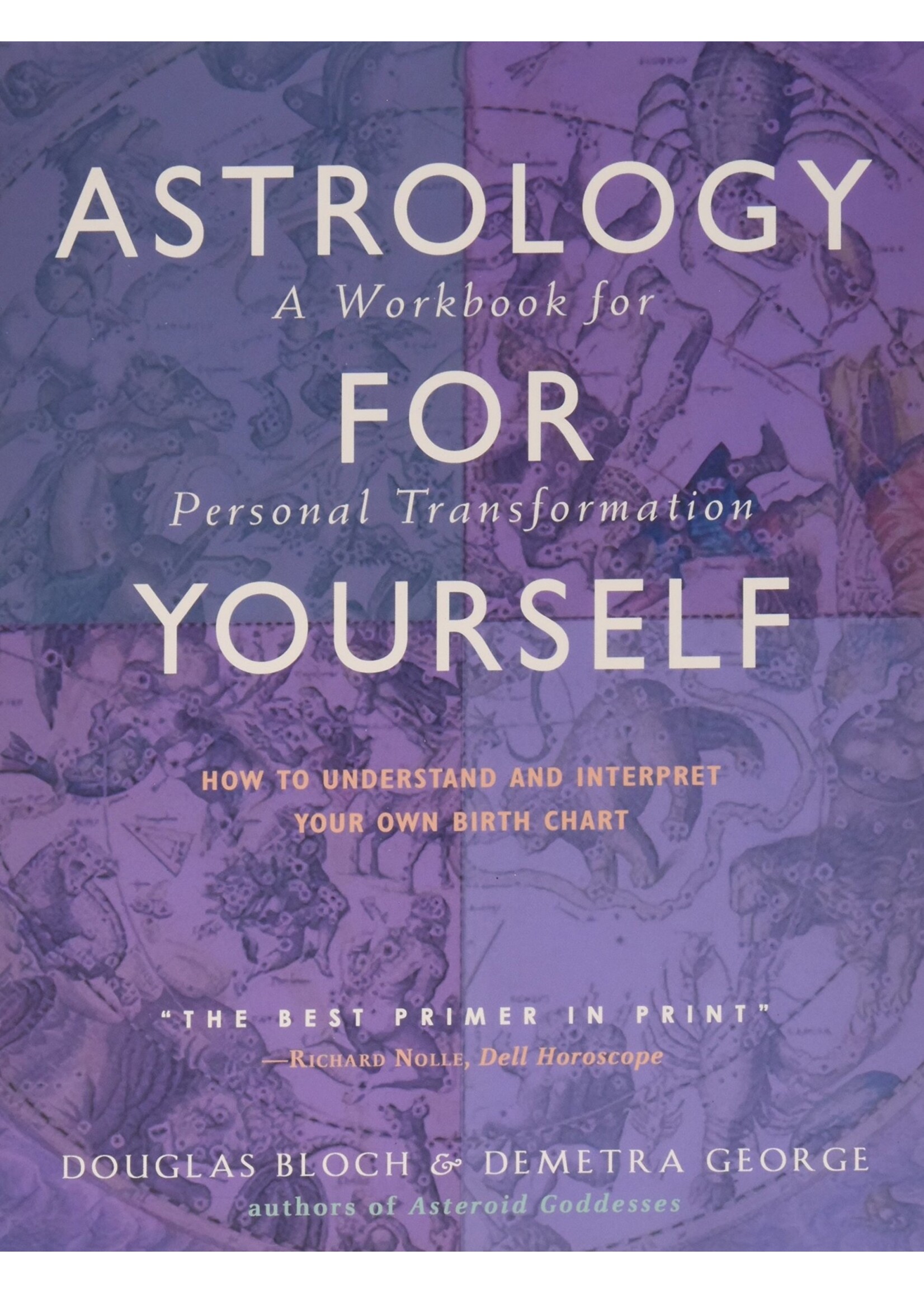 Astrology for Yourself: How To Understand & Interpret Your Own Birth Chart