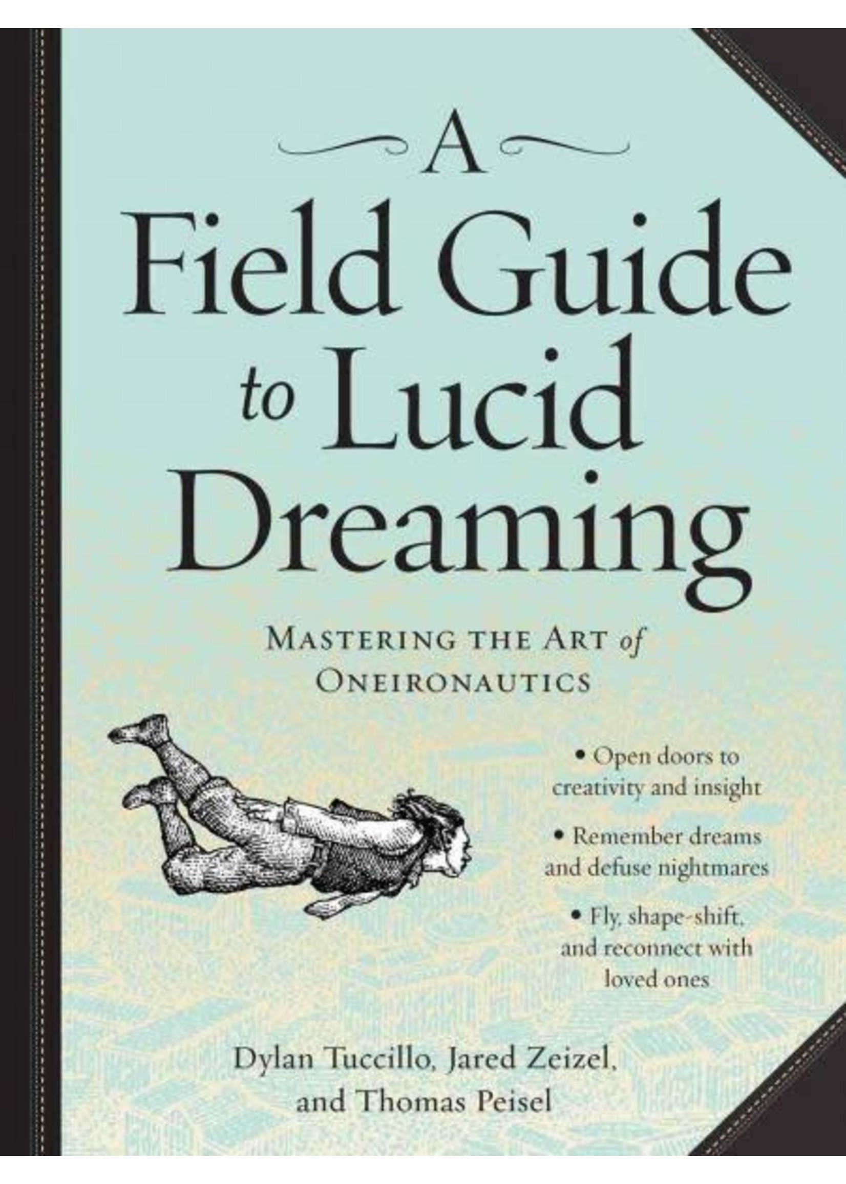 Field Guide to Lucid Dreaming: Mastering the Art of Oneironautics