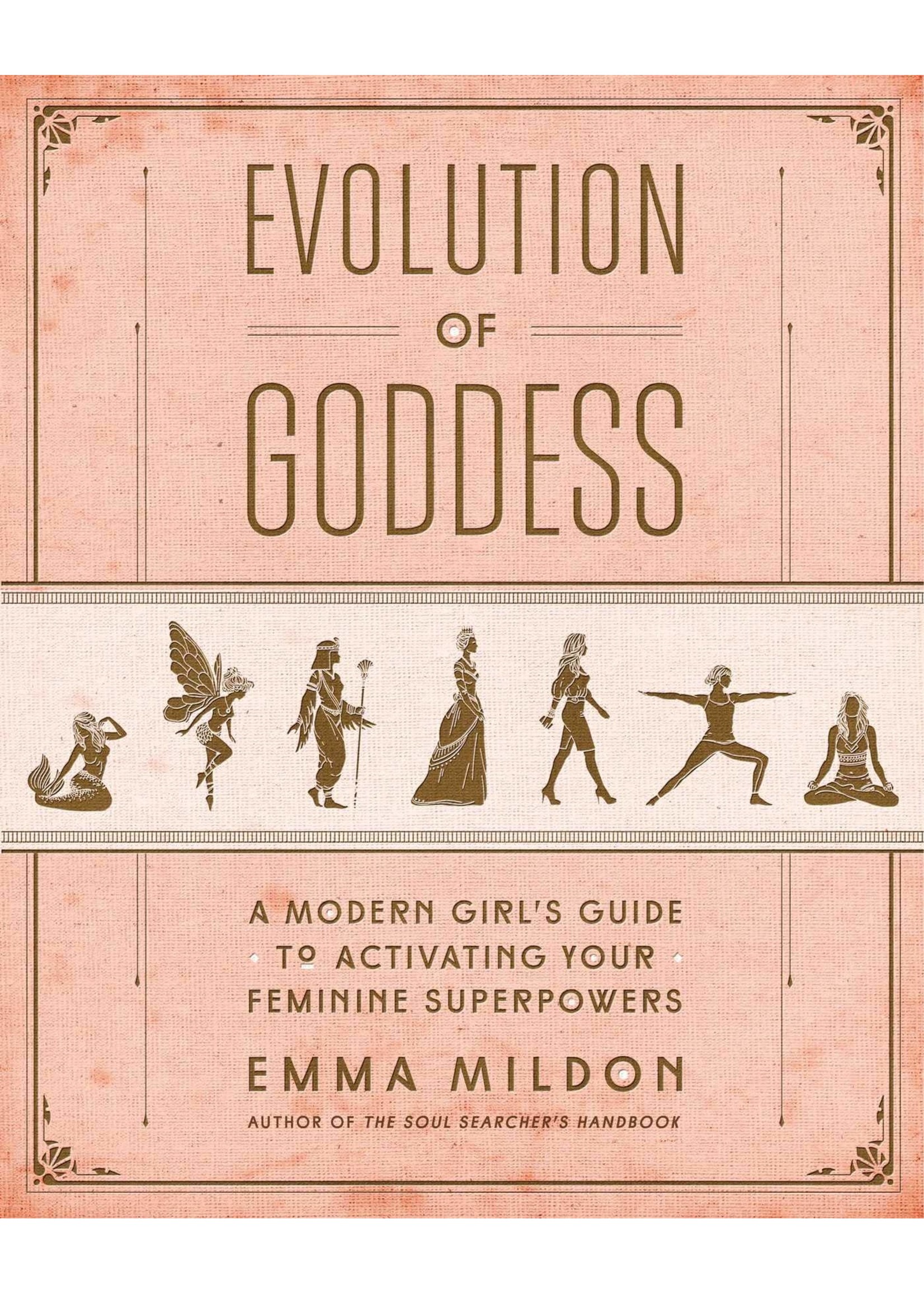 Evolution of Goddess | A Modern Girl's Guide to Activating Your Feminine Superpowers