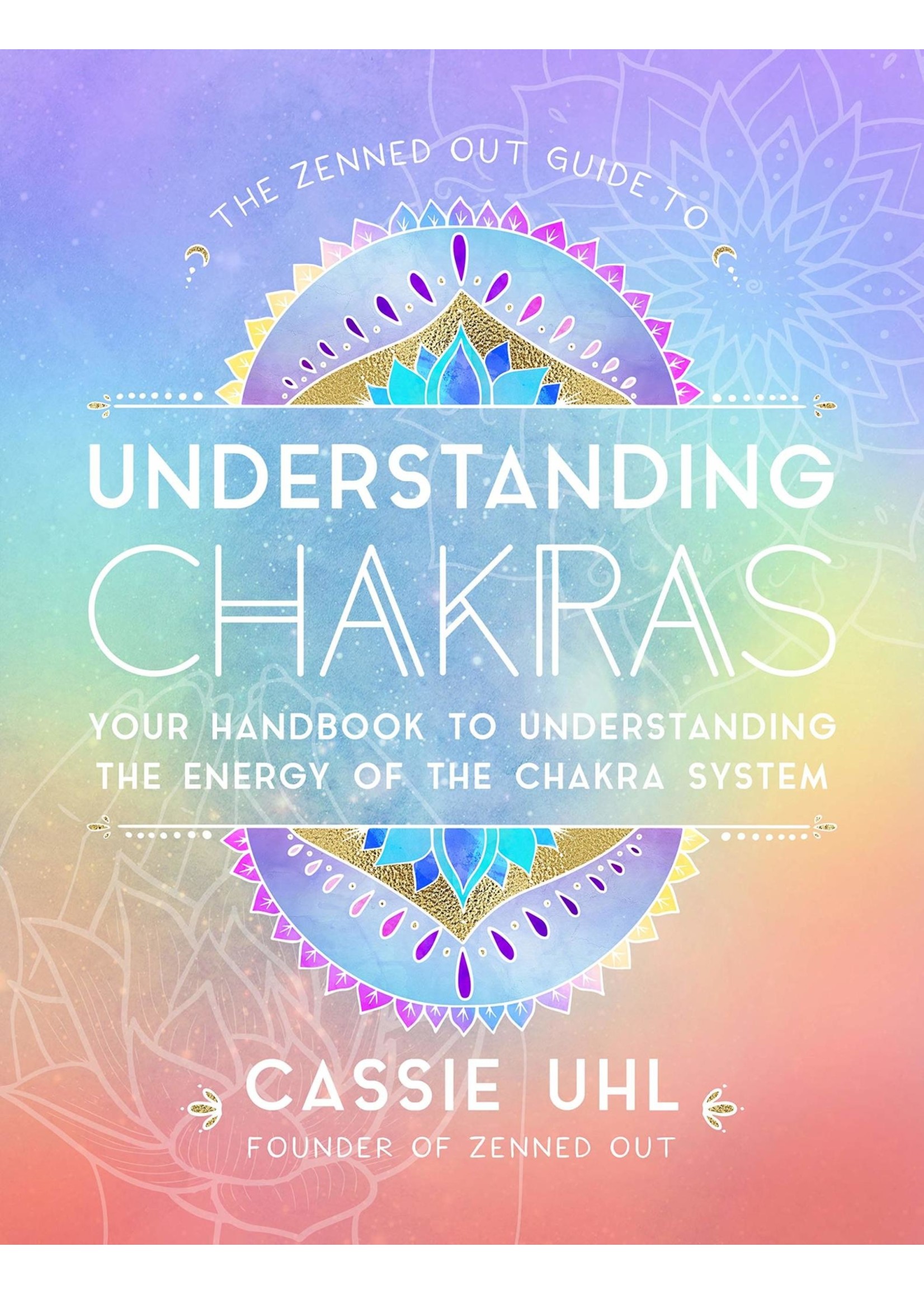 Zenned Out Guide to Understanding Chakras