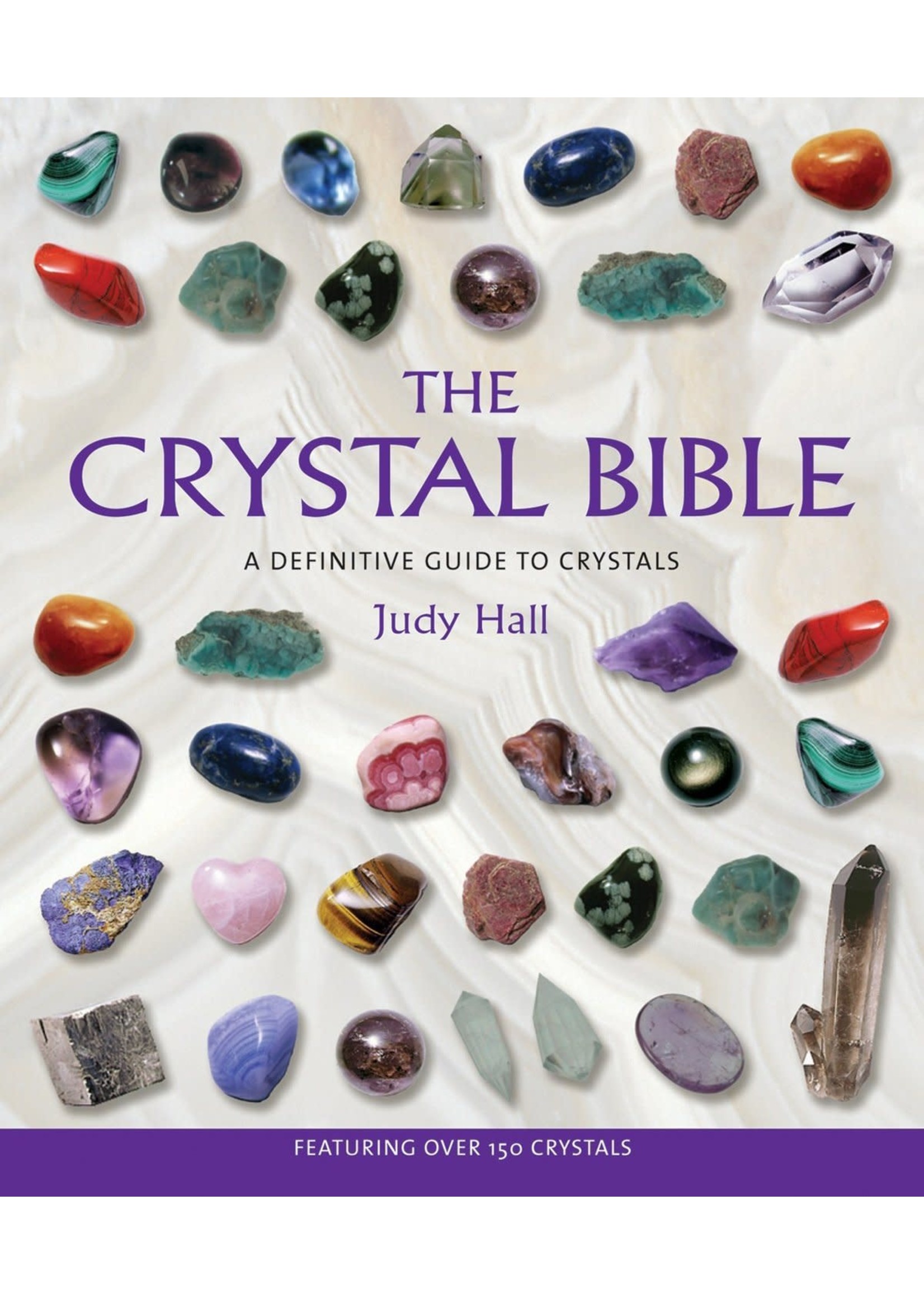The Crystal Bible - A Definitive Guide to Crystals