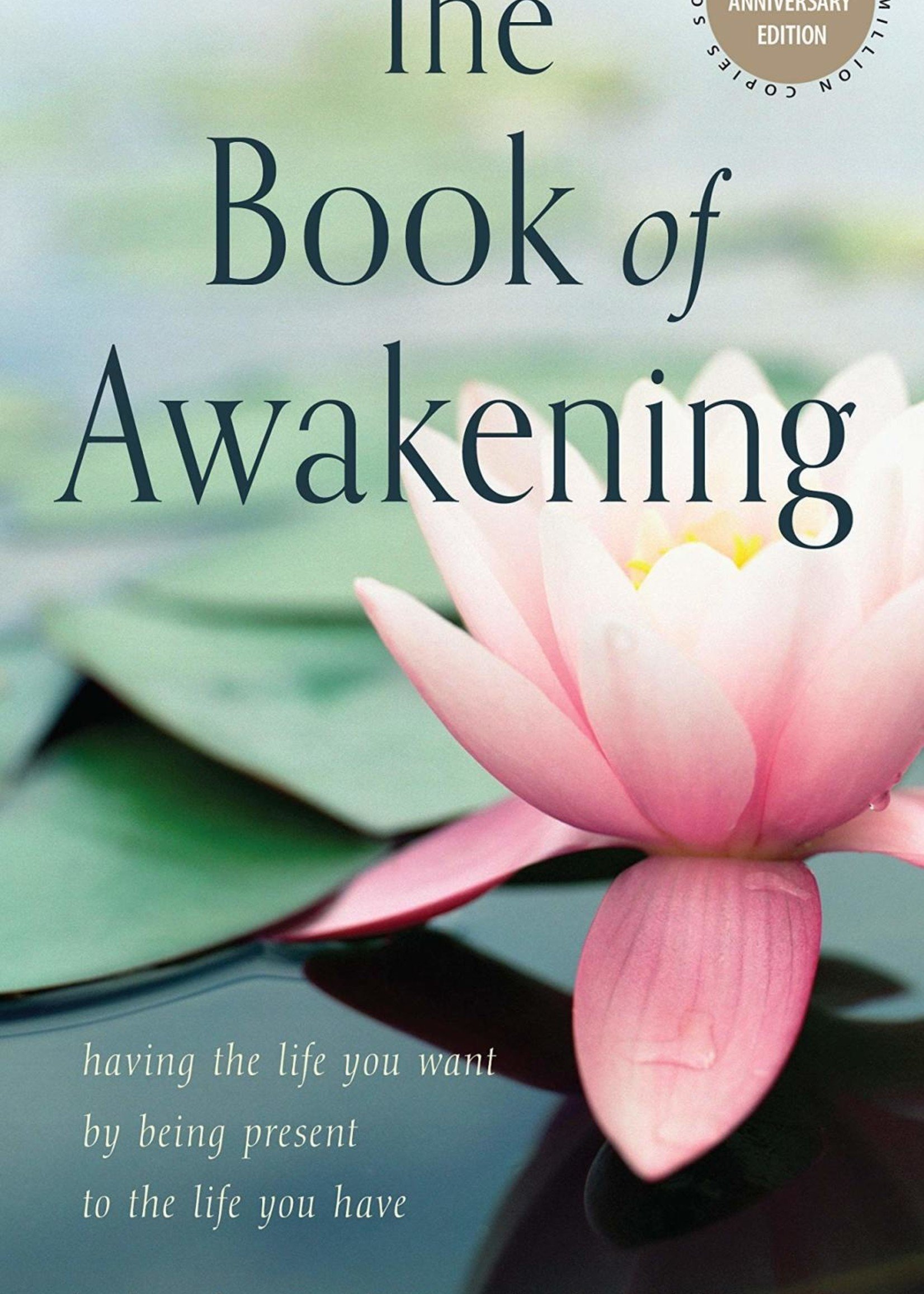 The Book of Awakening: Having the Life You Want by Being Present to the Life You Have (20th Anniversary Edition) (Twentieth Anniversary)