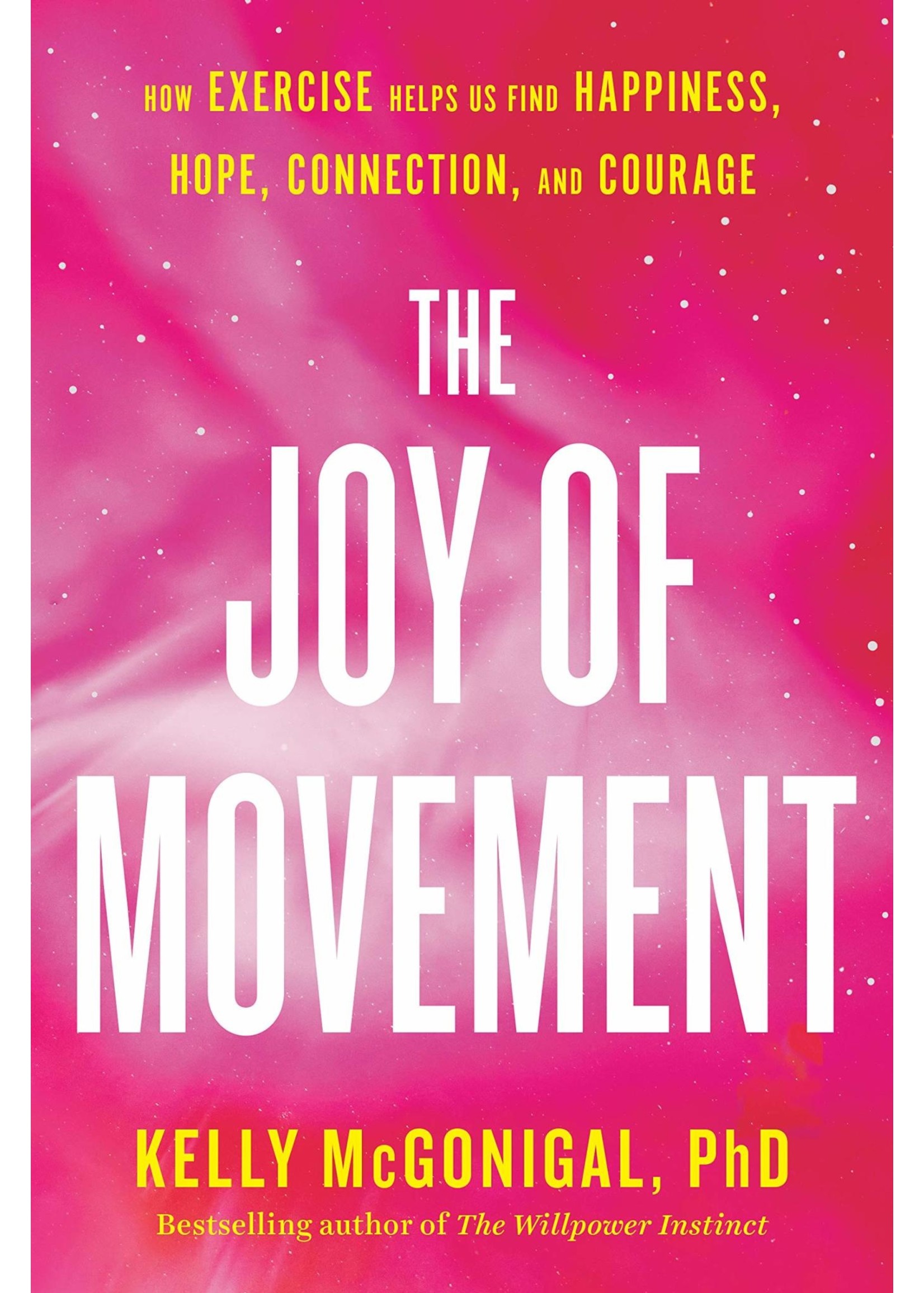 Joy of Movement: How Exercise Helps Us Find Happiness, Hope, Connection, and Courage