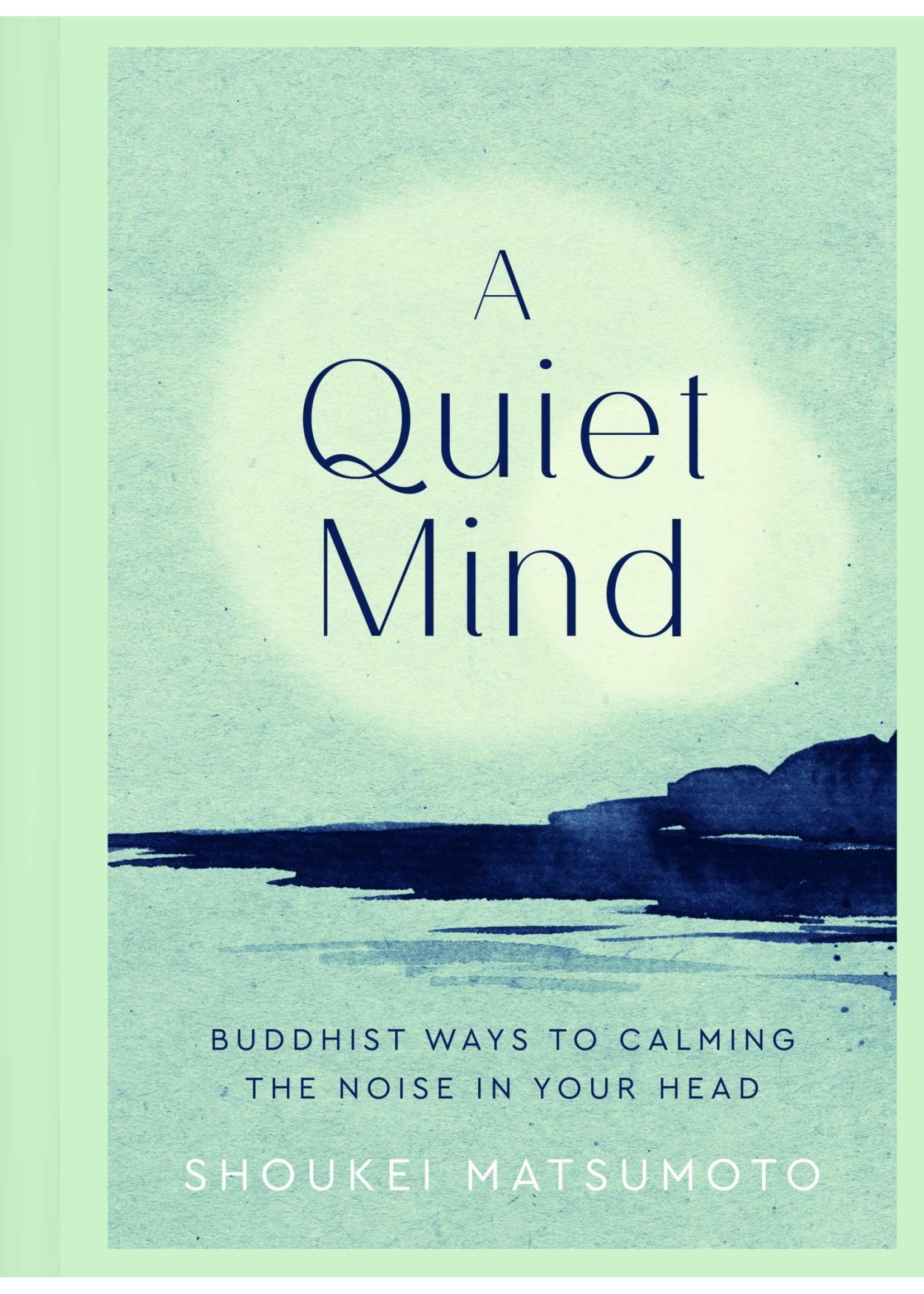 A Quiet Mind- The Buddhits Way to Calm the Noise in Your Head
