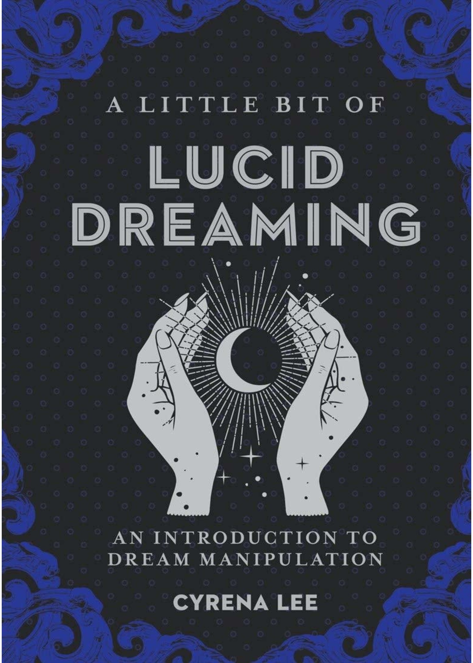 A Little Bit of Lucid Dreaming - An Introduction to Dream Manipulation