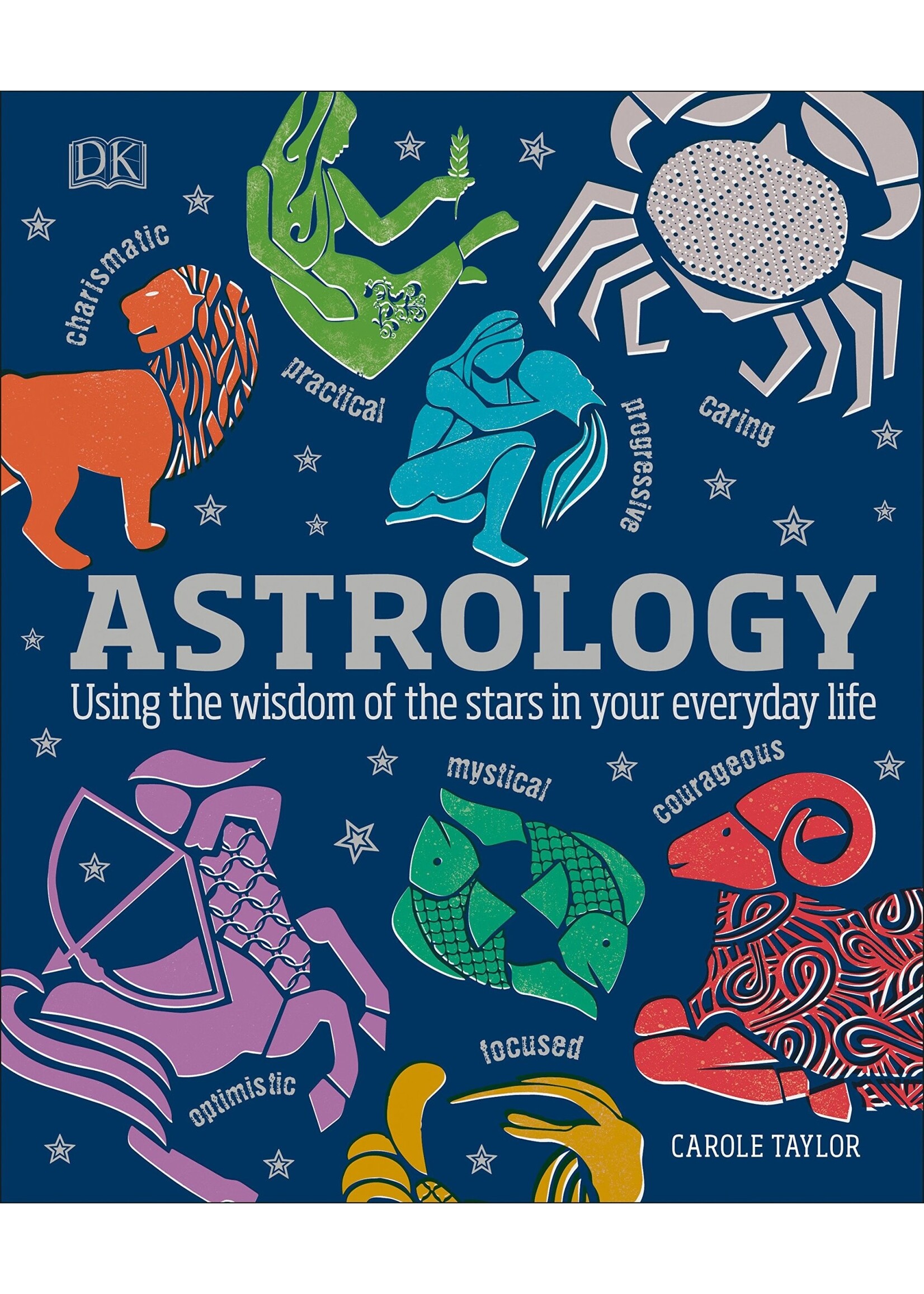 Astrology- Using the Wisdom of the Stars in Your Everyday Life