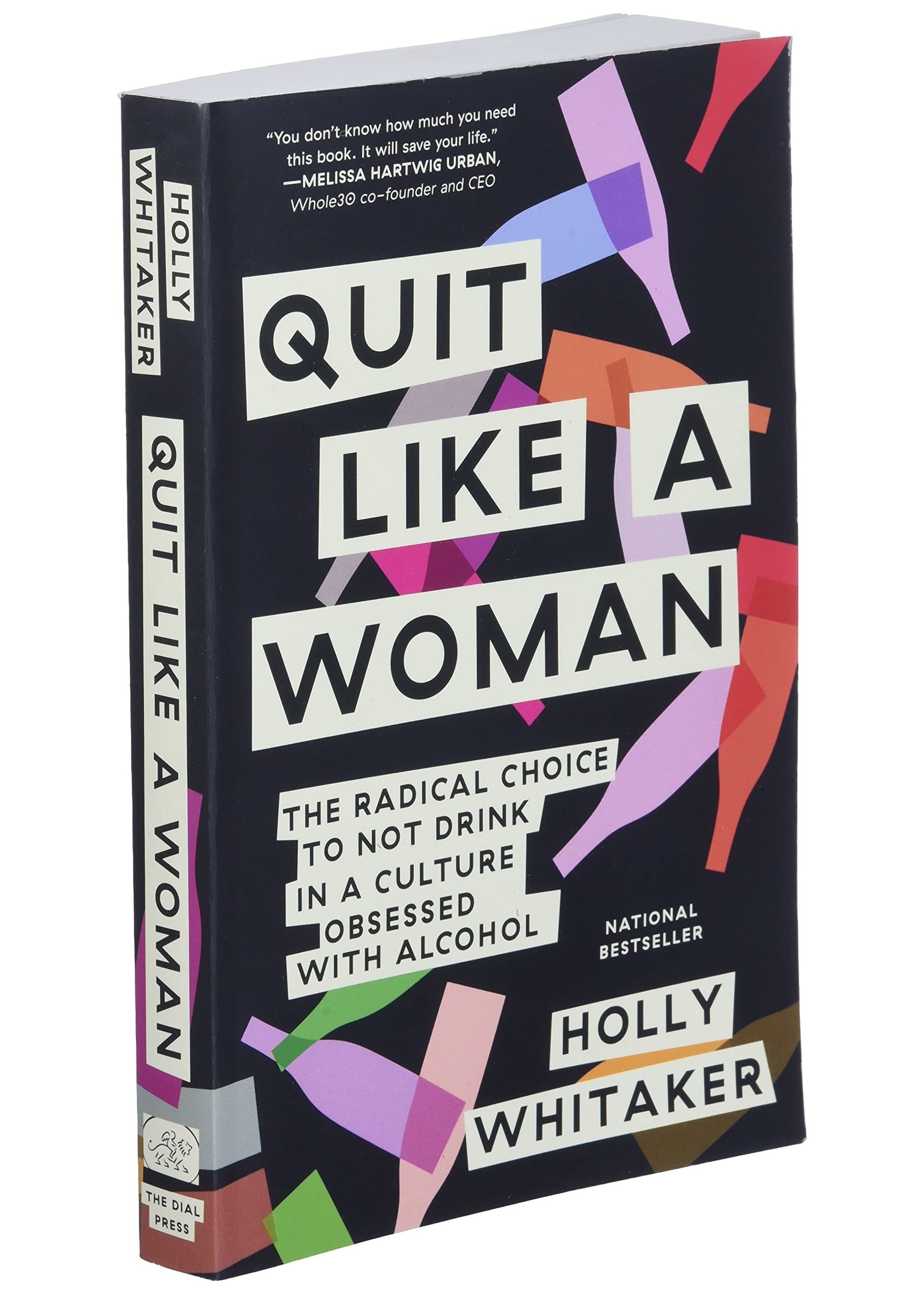 Quit Like A Woman - The Radical Choice to Not Drink in A Culture Obsessed with Alcohol