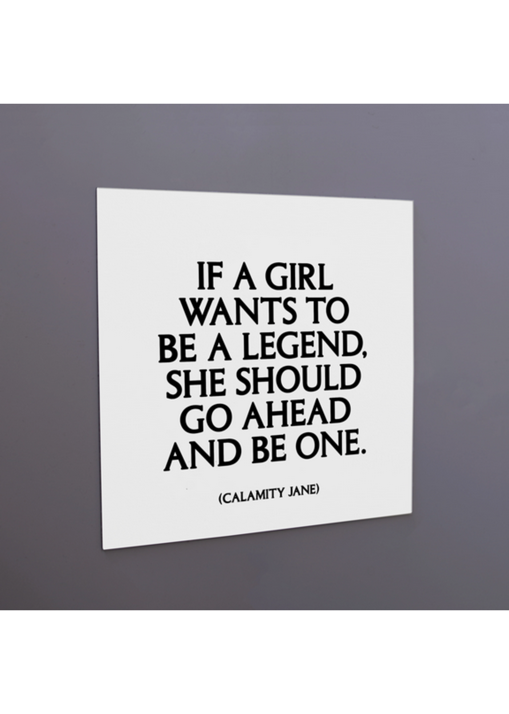 Quotable Magnet If A Girl Wants to Be A Legend