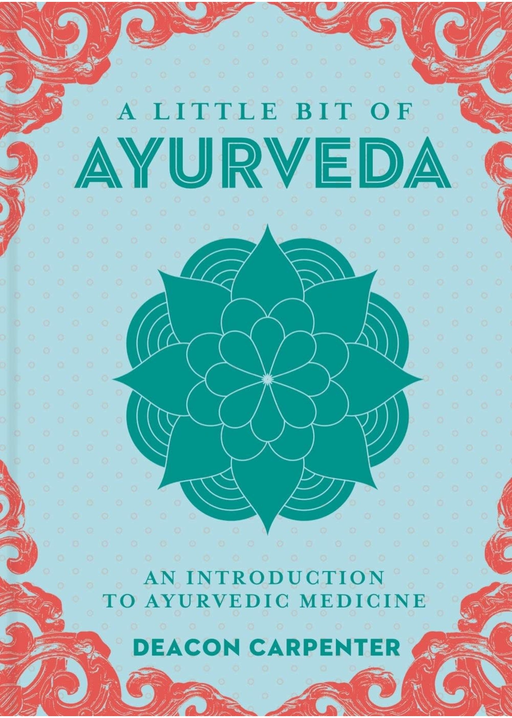 A Little Bit of Ayurveda - An Introdction to Ayurvedic Medicine