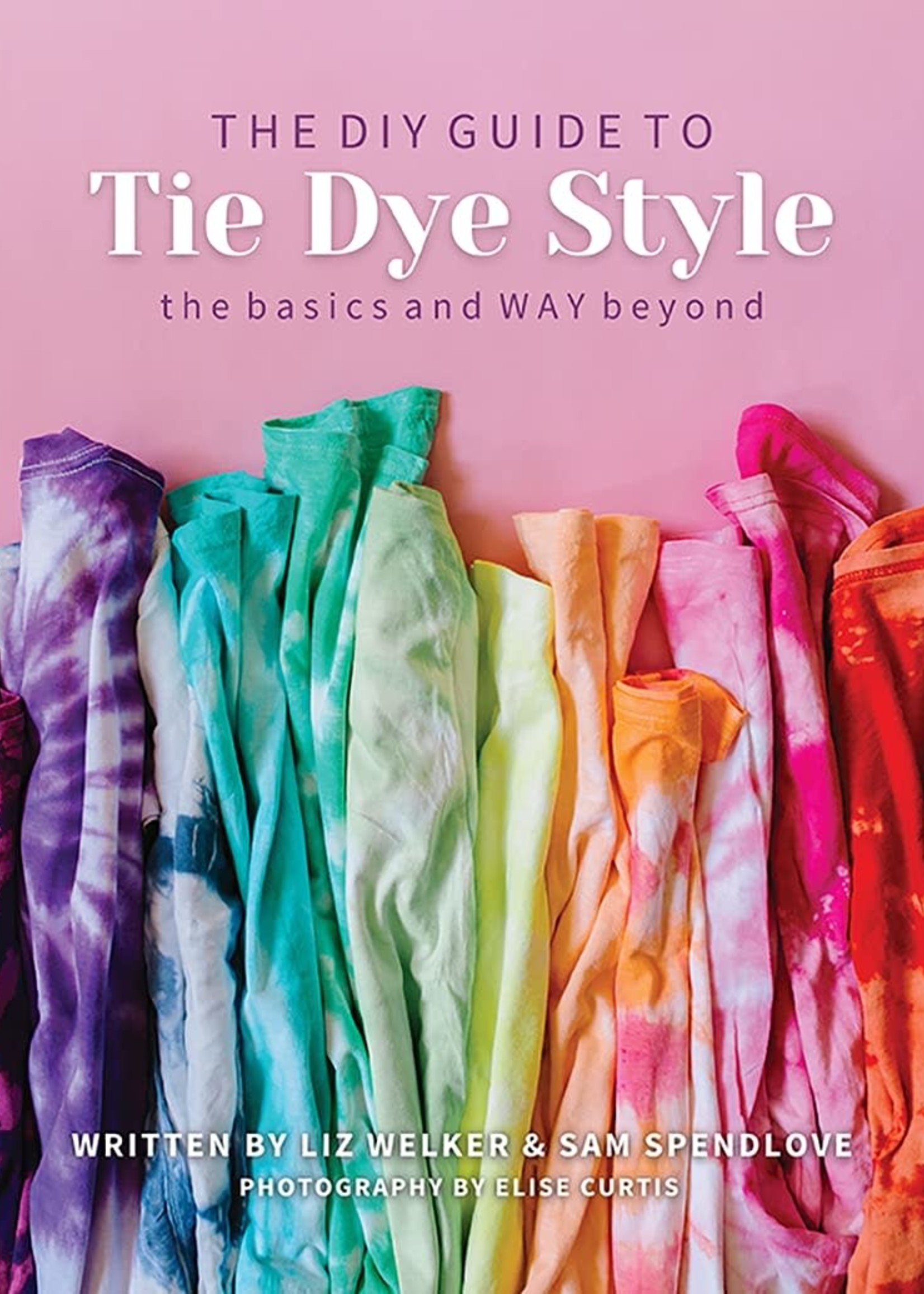DIY Guide to Tie Dye Style - The Basics and Way Beyond