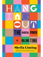 Hanging Out The Radical Power Of Killing Time