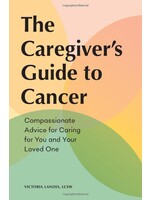 The Caregiver's Guide to Cancer