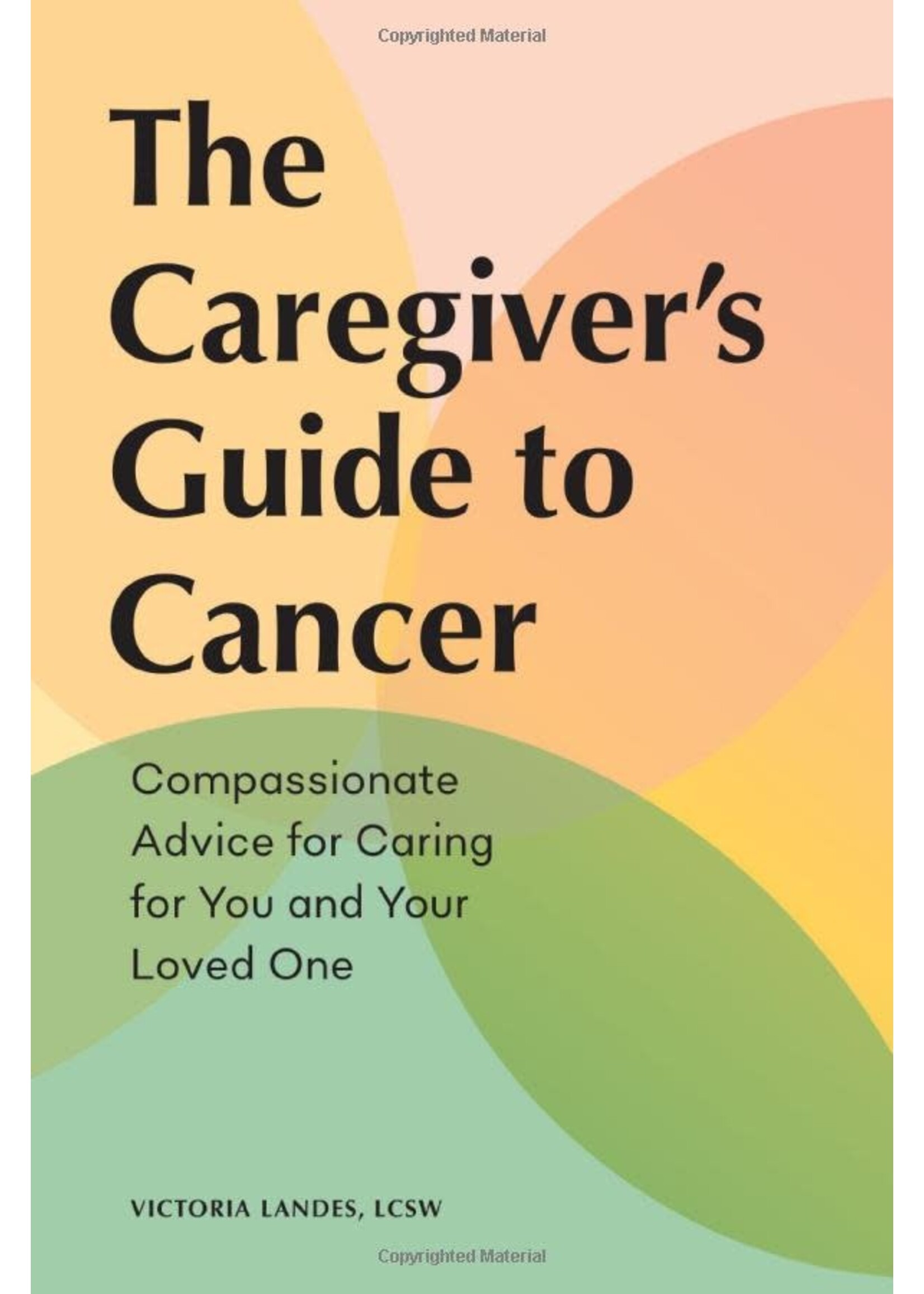 The Caregiver's Guide to Cancer