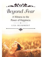 Beyond Fear - A Witness to the Power of Happiness