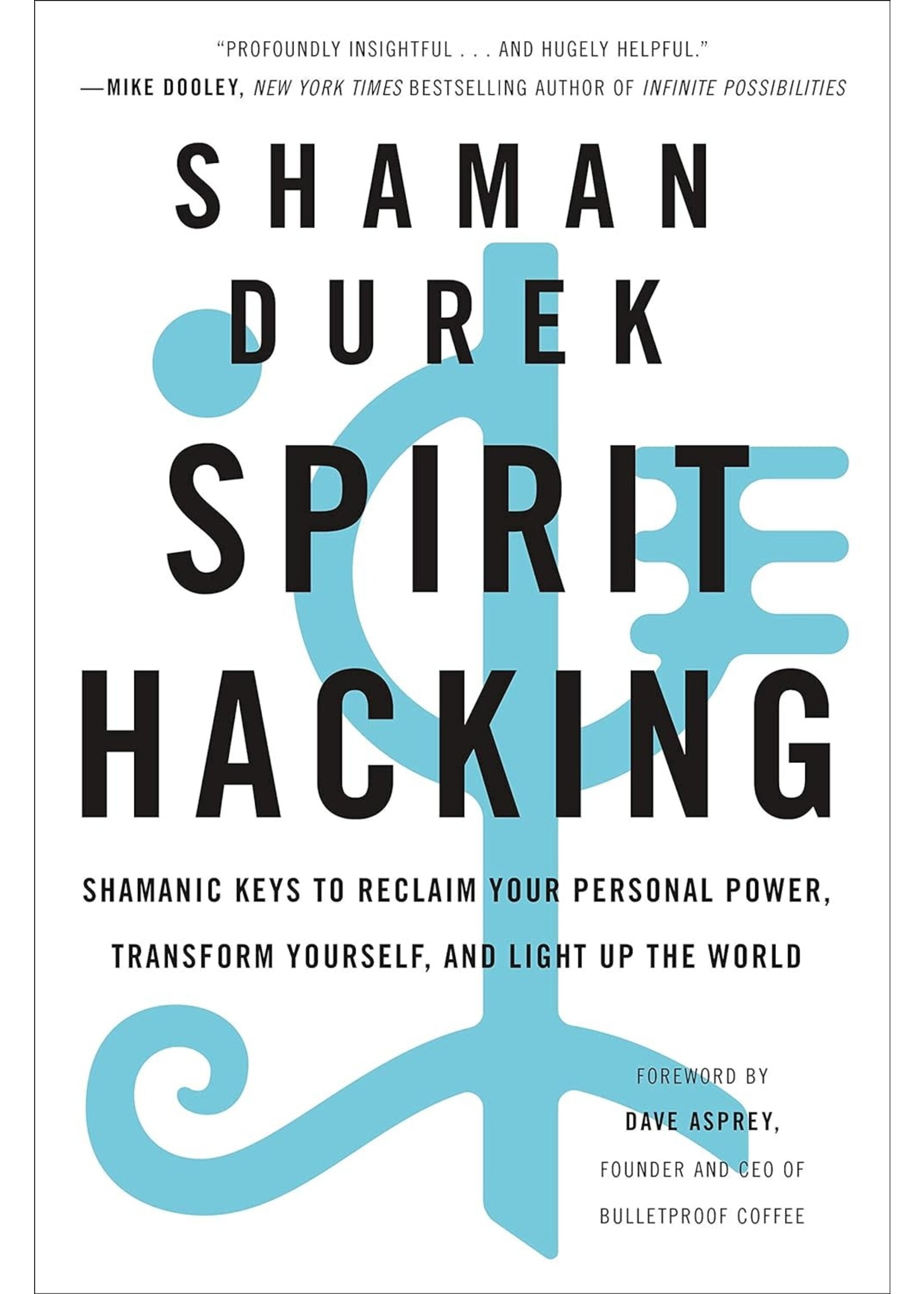 Spirit Hacking - Shamanic Keys to Reclaim Your Personal Power