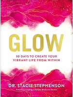Glow 90 Days To Create Your Vibrant Life