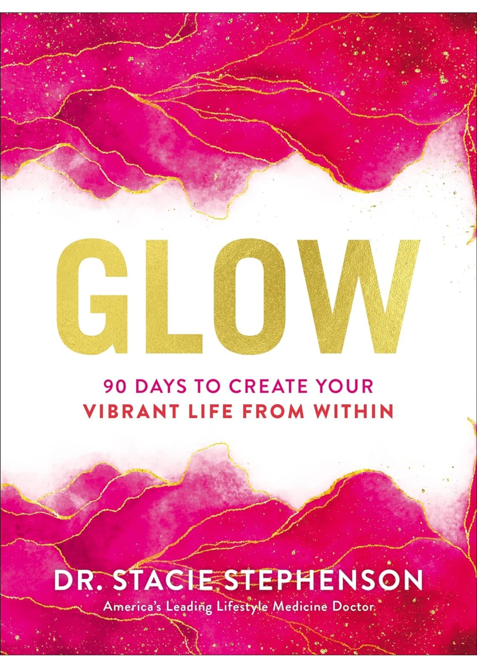 Glow 90 Days To Create Your Vibrant Life